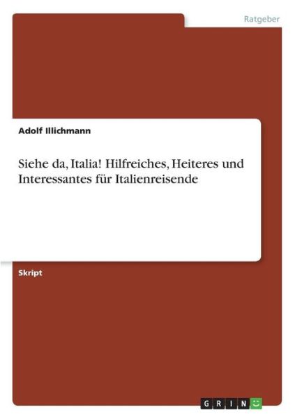 Cover for Illichmann · Siehe da, Italia! Hilfreiche (Book) (2017)