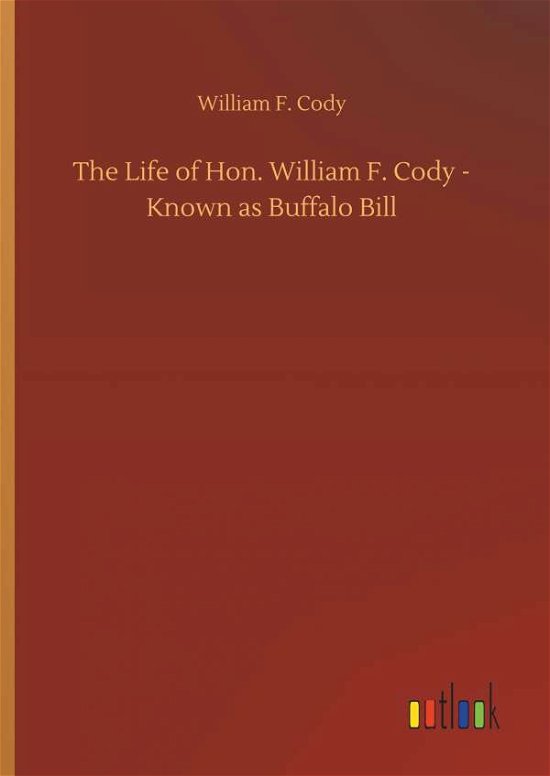 Cover for Cody · The Life of Hon. William F. Cody - (Bog) (2019)