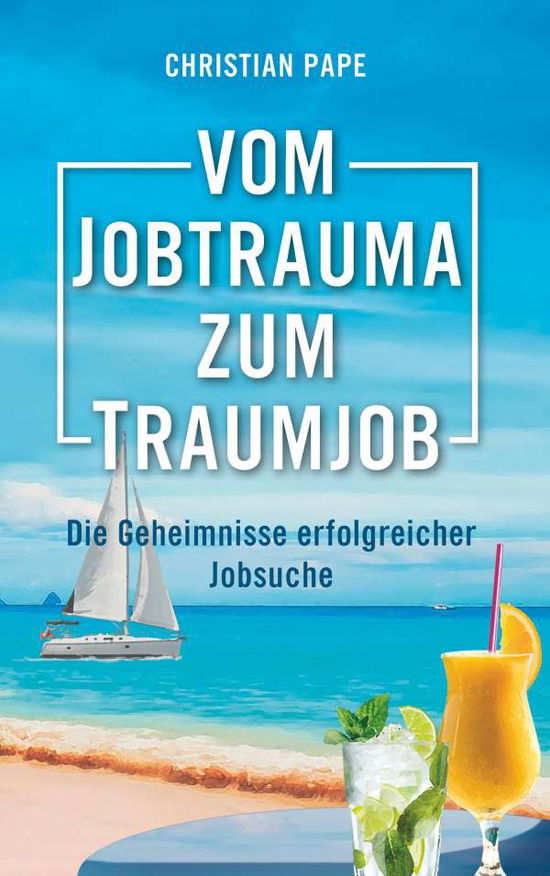 Cover for Pape · Vom Jobtrauma zum Traumjob (Book)