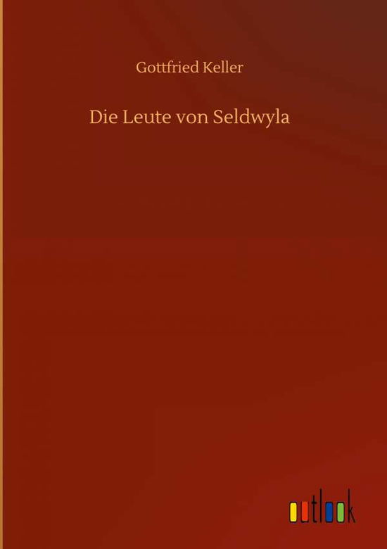 Cover for Gottfried Keller · Die Leute von Seldwyla (Gebundenes Buch) (2020)