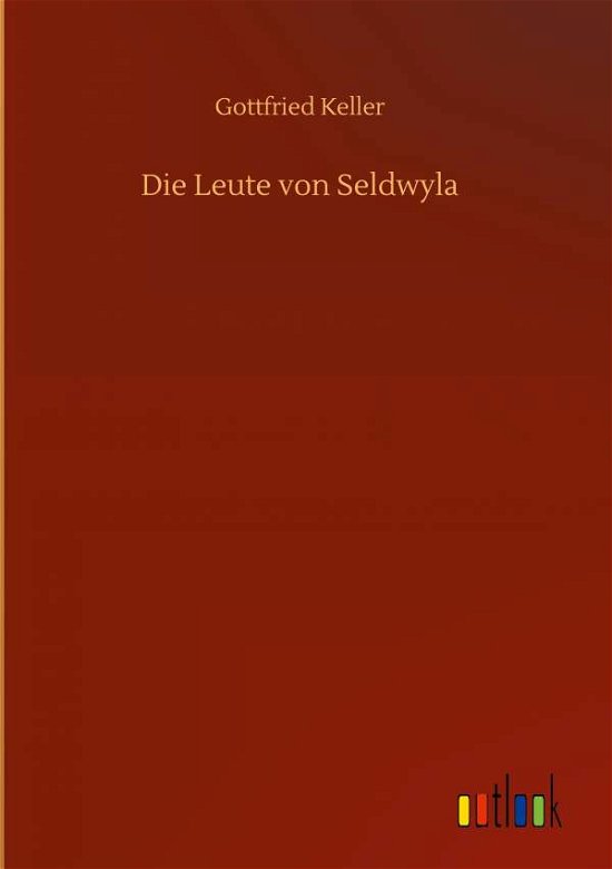 Cover for Gottfried Keller · Die Leute von Seldwyla (Gebundenes Buch) (2020)