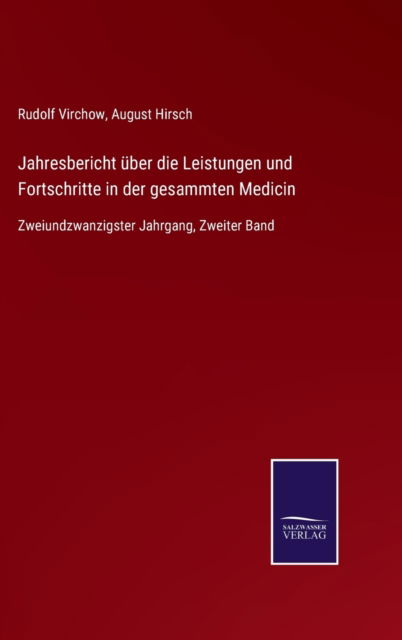 Jahresbericht uber die Leistungen und Fortschritte in der gesammten Medicin - Rudolf Virchow - Books - Salzwasser-Verlag Gmbh - 9783752527957 - November 2, 2021