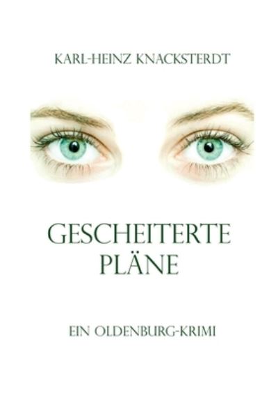 Cover for Karl-Heinz Knacksterdt · Gescheiterte Plane: Ein Oldenburg-Krimi (Paperback Book) (2021)