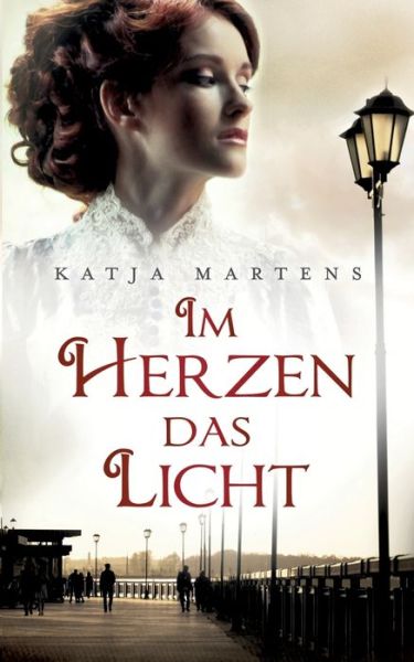 Im Herzen das Licht - Martens - Books - - 9783752866957 - August 31, 2018