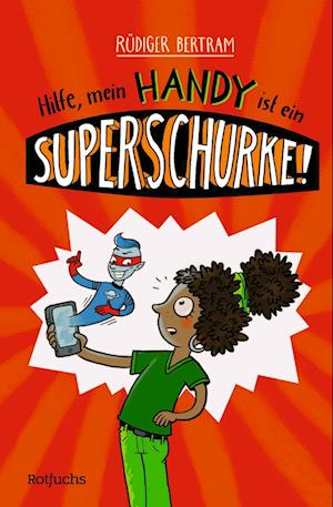 Hilfe, mein Handy ist ein Superschurke! - Rüdiger Bertram - Böcker - rotfuchs - 9783757100957 - 1 juli 2024