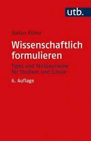 Cover for Kühtz · Wissenschaftlich formulieren (Bog) (2020)