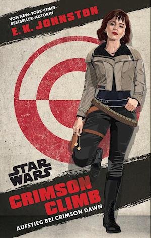 Cover for E. K. Johnston · Star Wars: Crimson Climb - Aufstieg Bei Crimson Dawn (Bok)