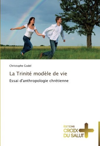 Cover for Christophe Godel · La Trinité Modèle De Vie: Essai D'anthropologie Chrétienne (Pocketbok) [French edition] (2018)