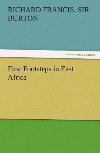 Cover for Sir Burton Richard Francis · First Footsteps in East Africa (Tredition Classics) (Paperback Book) (2011)