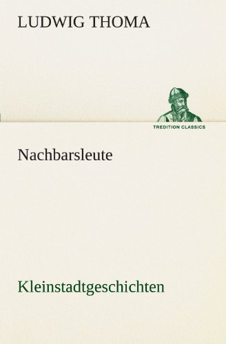 Cover for Ludwig Thoma · Nachbarsleute: Kleinstadtgeschichten (Tredition Classics) (German Edition) (Taschenbuch) [German edition] (2012)