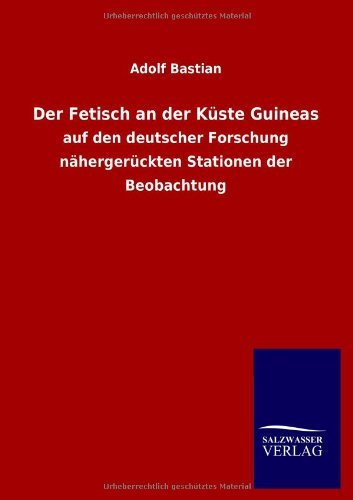 Cover for Adolf Bastian · Der Fetisch an Der Kuste Guineas (Taschenbuch) [German edition] (2013)