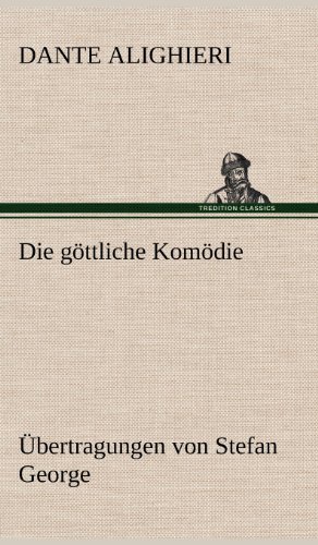 Die Gottliche Komodie - Ubertragungen Von Stefan George - Dante Alighieri - Books - TREDITION CLASSICS - 9783847245957 - May 11, 2012