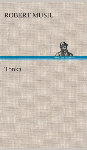 Cover for Robert Musil · Tonka (Hardcover bog) [German edition] (2013)