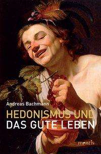 Cover for Bachmann · Hedonismus und das gute Leben (Book) (2013)