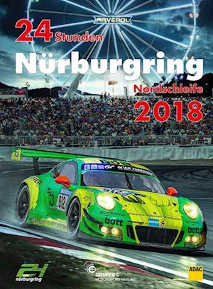 24 Stunden Nürburgring Nordschleife 2018 - Jörg R. Ufer - Livros - Gruppe C - 9783928540957 - 14 de novembro de 2018