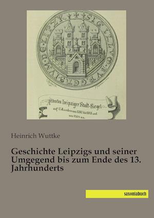 Cover for Wuttke · Geschichte Leipzigs und seiner U (Book)