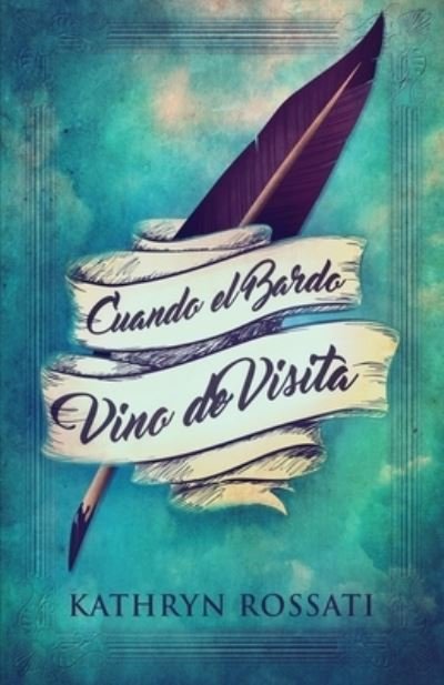 Cover for Kathryn Rossati · Cuando el Bardo Vino de Visita (Paperback Book) [Edicion Estandar de Bolsillo edition] (2021)