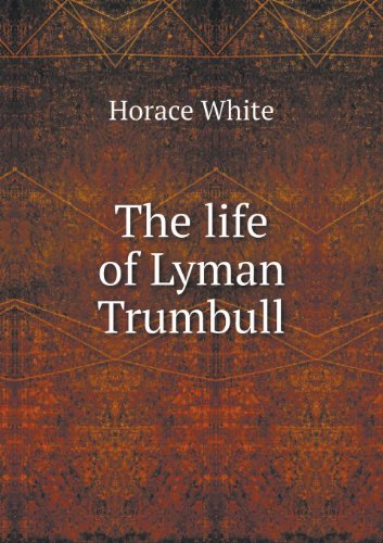 Cover for Horace White · The Life of Lyman Trumbull (Paperback Book) (2013)