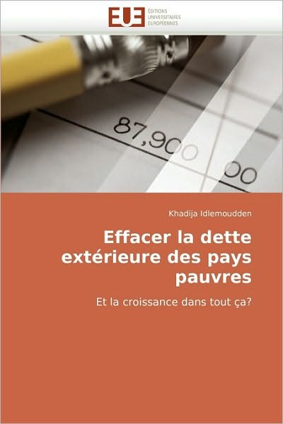 Cover for Khadija Idlemoudden · Effacer La Dette Extérieure Des Pays Pauvres: et La Croissance Dans Tout Ça? (Paperback Book) [French edition] (2018)