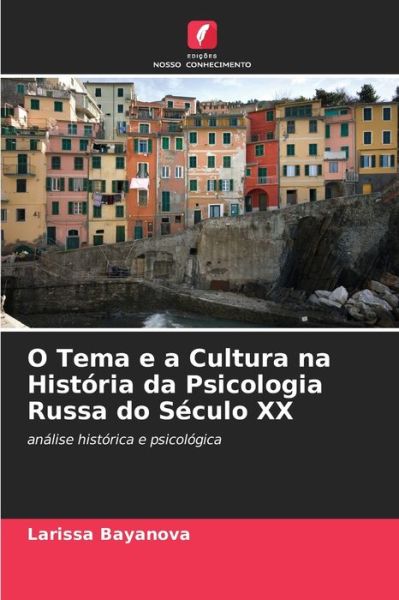 Cover for Larissa Bayanova · O Tema e a Cultura na Historia da Psicologia Russa do Seculo XX (Paperback Book) (2021)