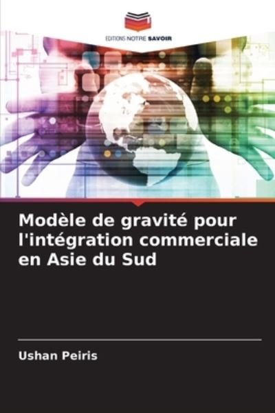 Cover for Ushan Peiris · Modele de gravite pour l'integration commerciale en Asie du Sud (Paperback Book) (2021)