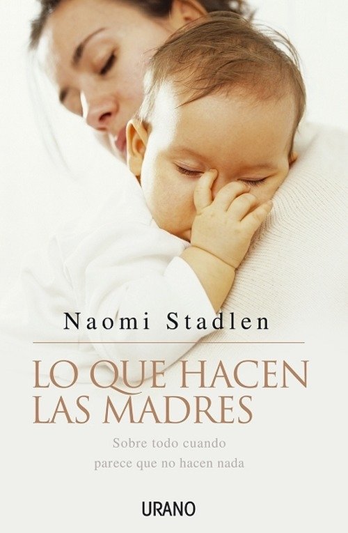 Cover for Naomi Stadlen · Lo Que Hacen Las Madres / What Mothers Do: Especially when It Looks Like Nothing (Taschenbuch) [Tra edition] (2006)