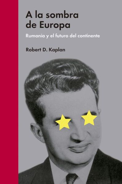 Cover for Robert D. Kaplan · A la sombra de Europa + eBook (Hardcover Book) (2018)