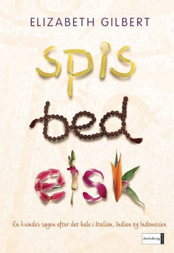 Cover for Elizabeth Gilbert · Spis, bed, elsk (Bound Book) [1e uitgave] (2007)