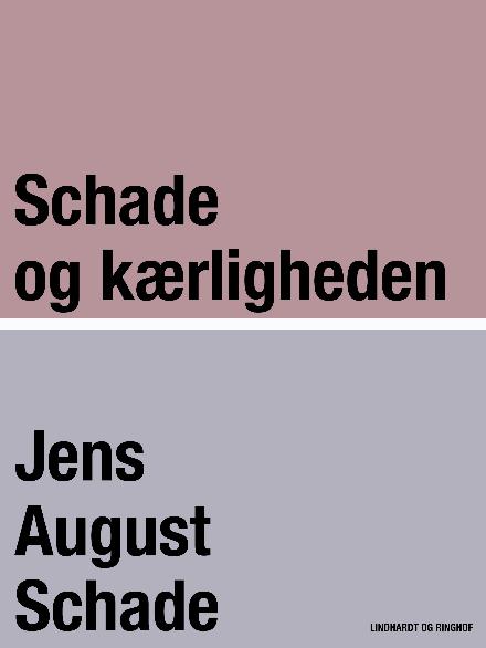 Cover for Jens August Schade · Schade og kærligheden (Sewn Spine Book) [1º edição] (2017)