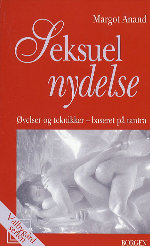 Cover for Margot Anand · Valbygård-serien: Seksuel nydelse (Sewn Spine Book) [3rd edition] (2006)