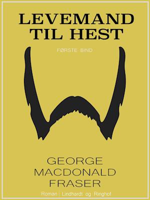 Cover for George MacDonald Fraser · Levemand til hest: Levemand til hest (Sewn Spine Book) [1. wydanie] (2019)