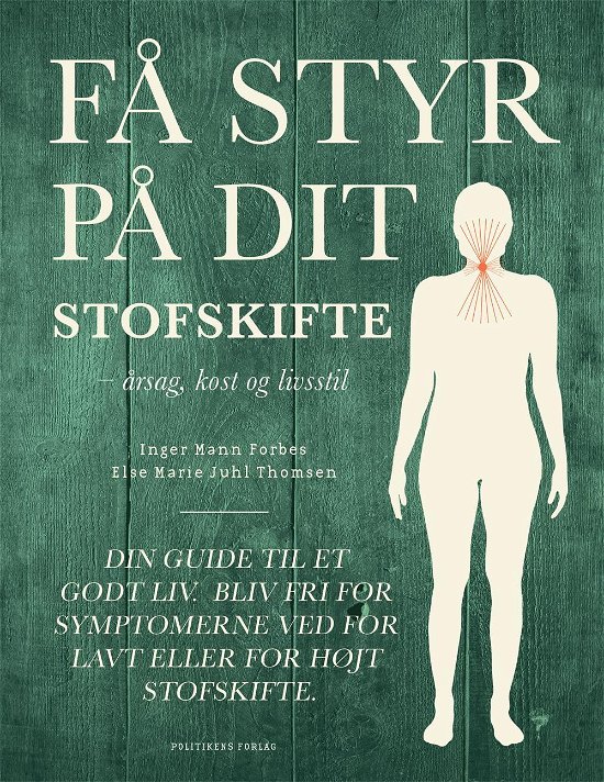 Cover for Inger M. Forbes og Else Marie Juhl Thomsen · Få styr på dit stofskifte (Indbundet Bog) [1. udgave] (2016)