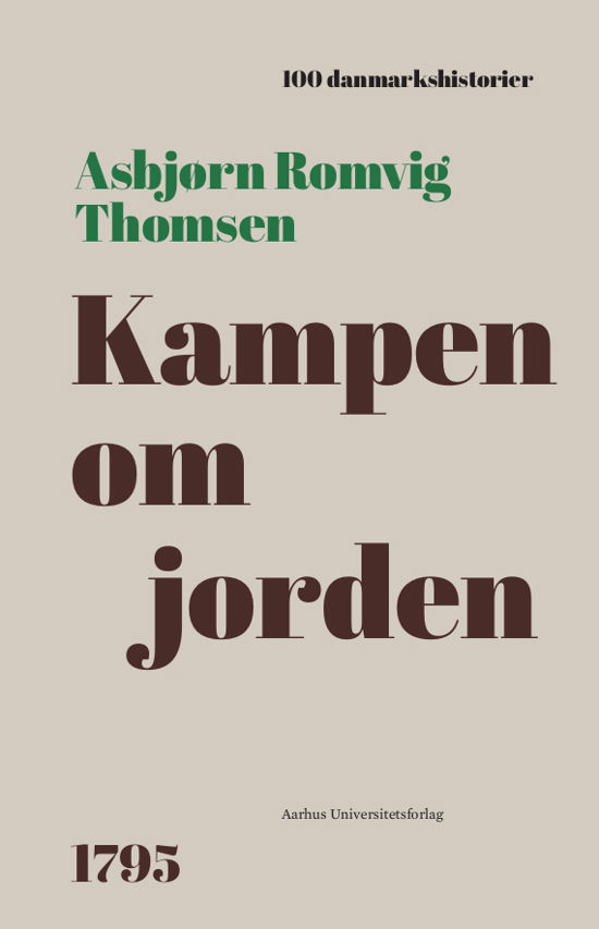 Cover for Asbjørn Romvig Thomsen · 100 Danmarkshistorier 67: Kampen om jorden (Indbundet Bog) [1. udgave] (2023)