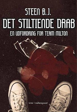 Cover for Steen B.J. · En udfordring for Team Milton: Det stiltiende drab (Heftet bok) [1. utgave] (2024)