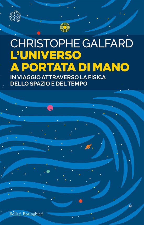 Cover for Christophe Galfard · L' Universo A Portata Di Mano. In Viaggio Attraverso La Fisica Dello Spazio E Del Tempo (Bok)