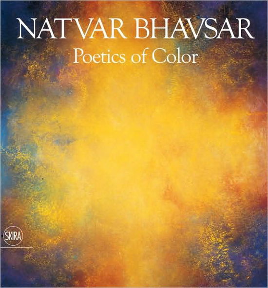 Natvar Bhavsar: Poetics of Color - Paola Gribaudo - Books - Skira - 9788861307957 - March 23, 2009