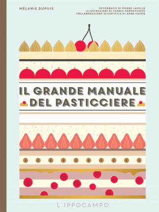 Il Grande Manuale Del Pasticciere - Melanie Dupuis - Books -  - 9788867222957 - 