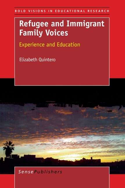 Cover for Elizabeth Quintero · Refugee and Immigrant Family Voices (Bold Visions in Educational Research) (Paperback Book) [Reprint edition] (2009)