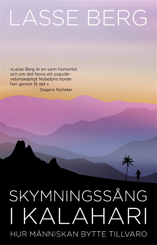 Cover for Lasse Berg · Skymningssång i Kalahari: Hur människan bytte tillvaro (Buch) (2024)