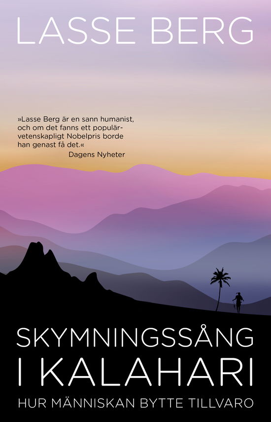 Cover for Lasse Berg · Skymningssång i Kalahari: Hur människan bytte tillvaro (Buch) (2024)