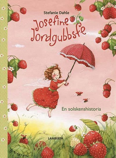 Cover for Stefanie Dahle · Josefine Jordgubbsfe : en solskenshistoria (Inbunden Bok) (2019)