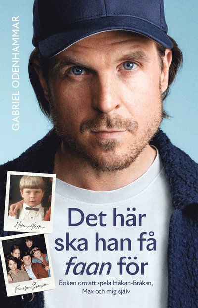 Cover for Gabriel Odenhammar · Det här ska han få faan  : boken om att spela Håkan Bråkan, Max och mig själv. (Hardcover Book) (2023)