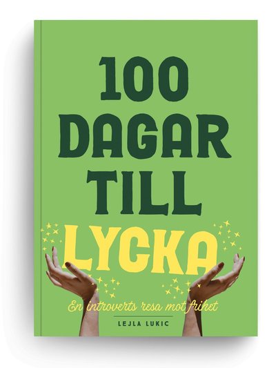 Cover for Lejla Lukic · 100 dagar till lycka : en introverts resa mot frihet (Paperback Book) (2024)