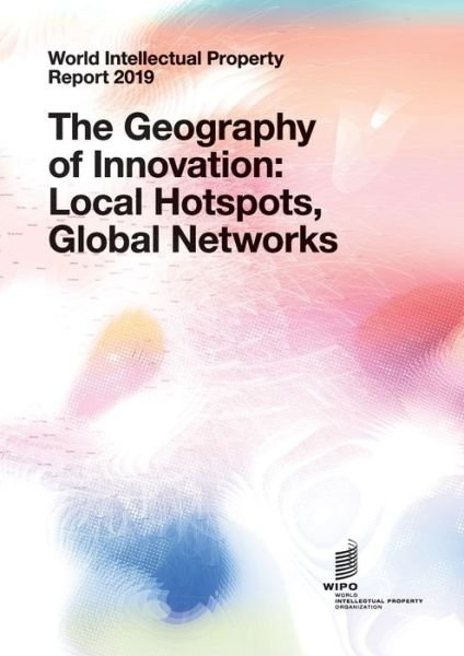 Cover for Wipo · World Intellectual Property Report 2019: The Geography of Innovation: Local Hotspots, Global Networks (Paperback Bog) (2019)