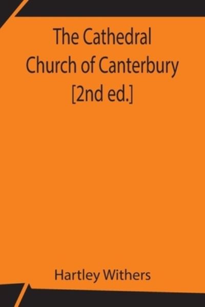 Cover for Hartley Withers · The Cathedral Church of Canterbury [2nd ed.] (Paperback Book) (2021)