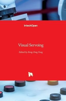 Visual Servoing - Rong-Fong Fung - Książki - In Tech - 9789533070957 - 1 kwietnia 2010