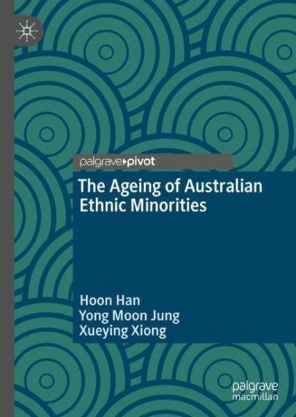 Cover for Hoon Han · The Ageing of Australian Ethnic Minorities (Hardcover Book) [1st ed. 2019 edition] (2018)