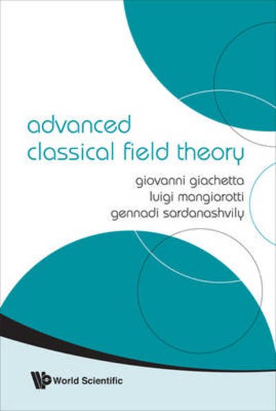Cover for Giachetta, Giovanni (Univ Of Camerino, Italy) · Advanced Classical Field Theory (Inbunden Bok) (2009)
