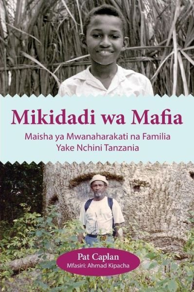 Cover for Pat Caplan · Mikidadi Wa Mafia. Maisha Ya Mwanaharakati Na Familia Yake Nchini Tanzania (Paperback Book) (2014)