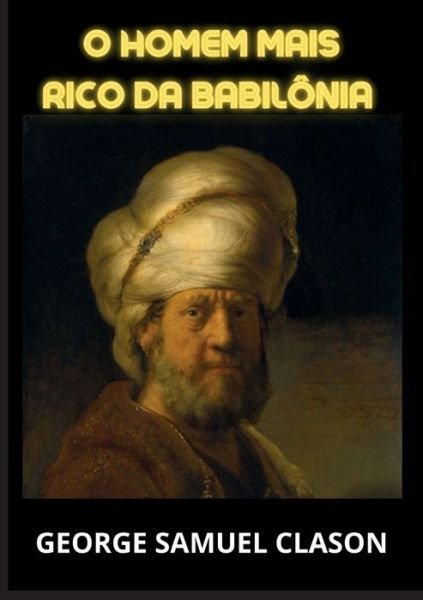 Cover for Clason George Samuel · O Homem Mais Rico Da Babilonia (Book) (2023)